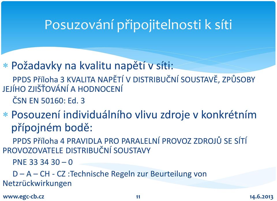 3 Posouzení individuálního vlivu zdroje v konkrétním přípojném bodě: PPDS Příloha 4 PRAVIDLA PRO PARALELNÍ