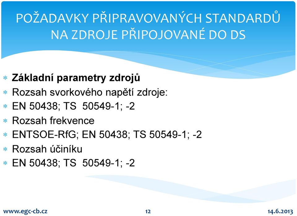 50438; TS 50549-1; -2 Rozsah frekvence ENTSOE-RfG; EN 50438; TS