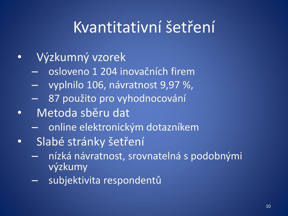 sběru dat online elektronickým dotazníkem Slabé stránky šetření nízká