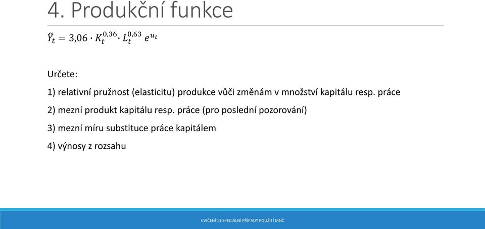 kapitálu resp. práce 2) mezní produkt kapitálu resp.