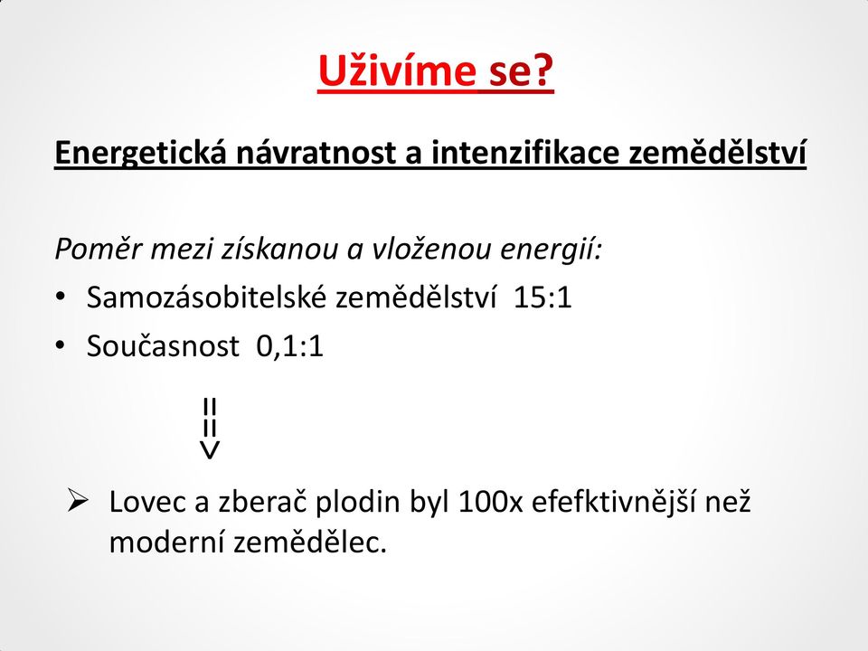 mezi získanou a vloženou energií: Samozásobitelské