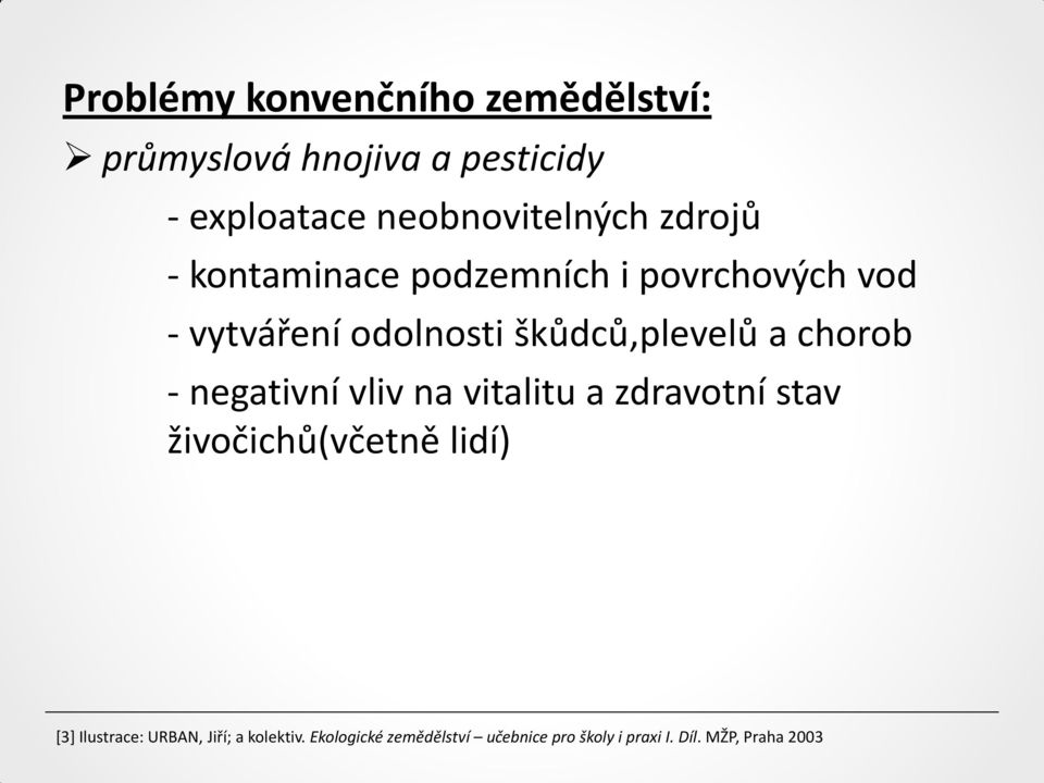 škůdců,plevelů a chorob - negativní vliv na vitalitu a zdravotní stav živočichů(včetně lidí)