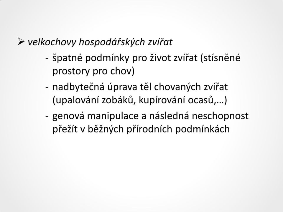 chovaných zvířat (upalování zobáků, kupírování ocasů, ) - genová