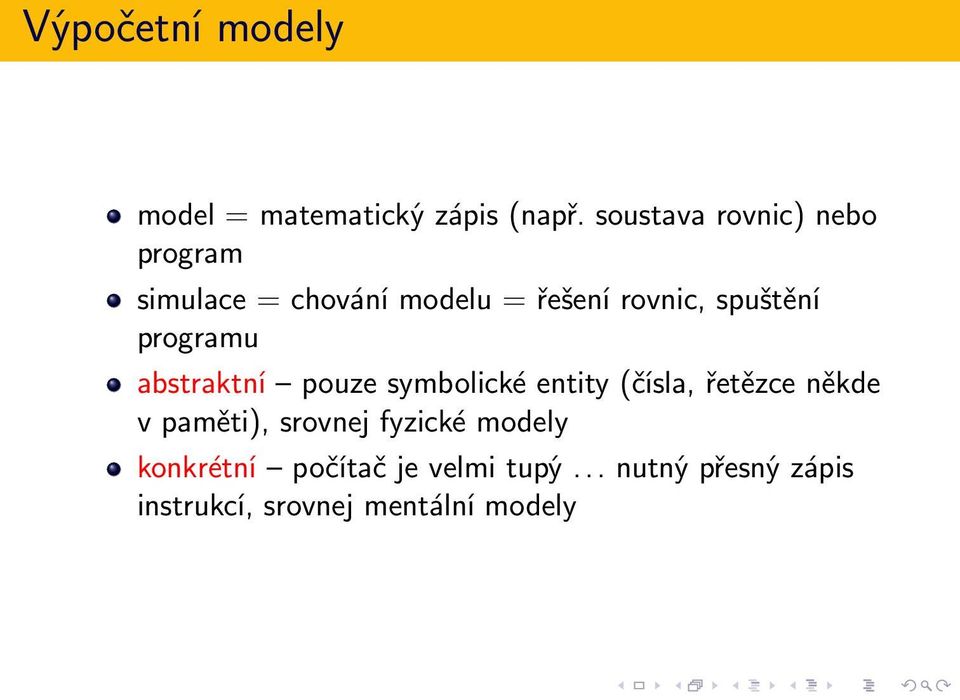 spuštění programu abstraktní pouze symbolické entity (čísla, řetězce někde v