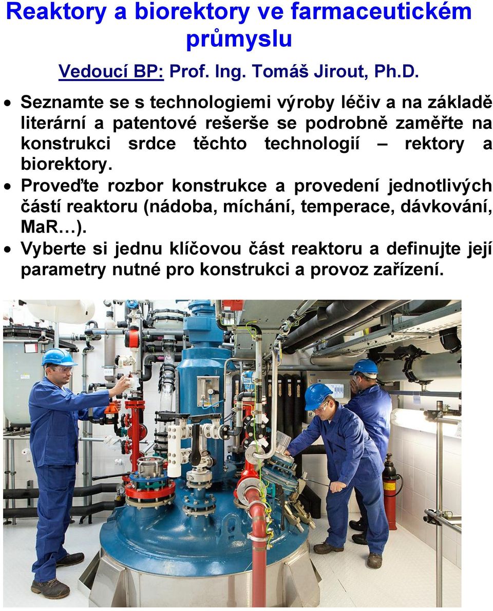srdce těchto technologií rektory a biorektory.