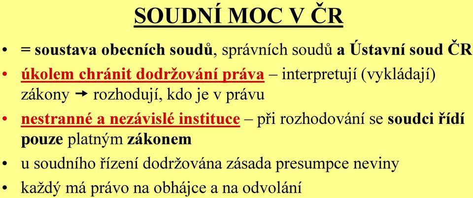 nestranné a nezávislé instituce při rozhodování se soudci řídí pouze platným zákonem