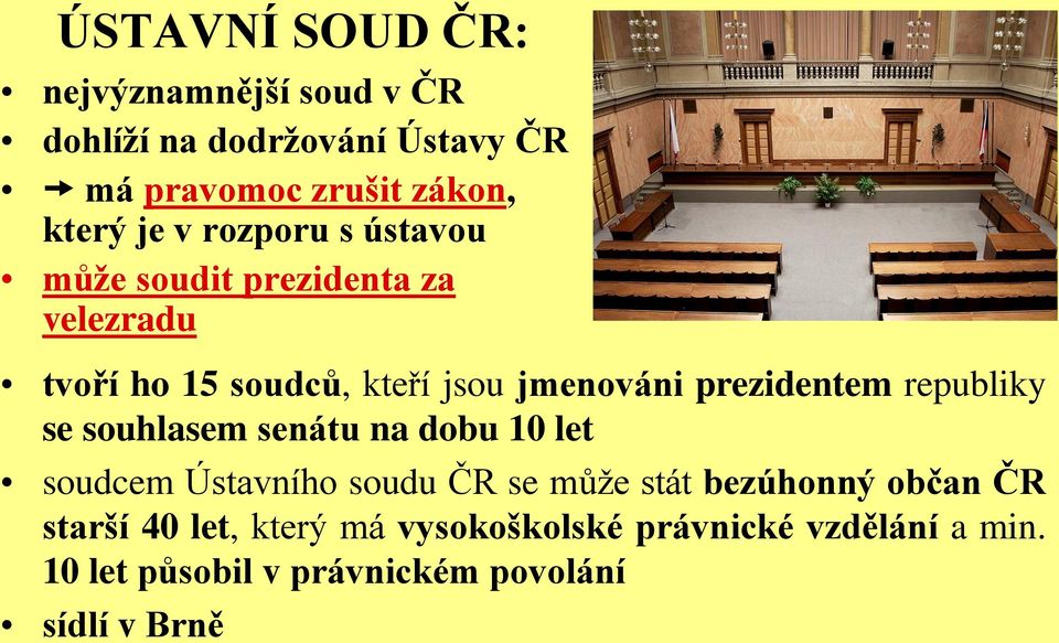 republiky se souhlasem senátu na dobu 10 let soudcem Ústavního soudu ČR se může stát bezúhonný občan ČR