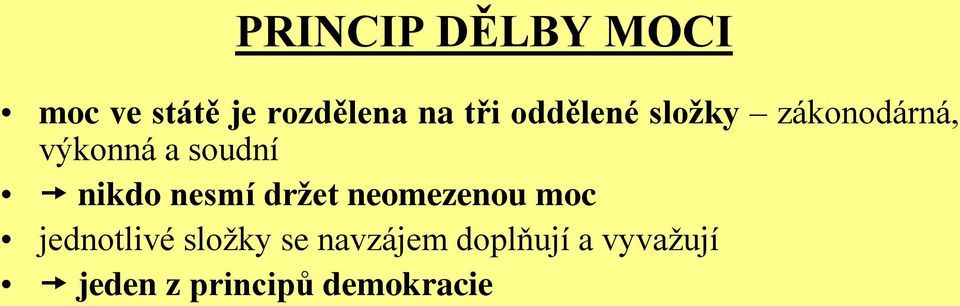 nesmí držet neomezenou moc jednotlivé složky se