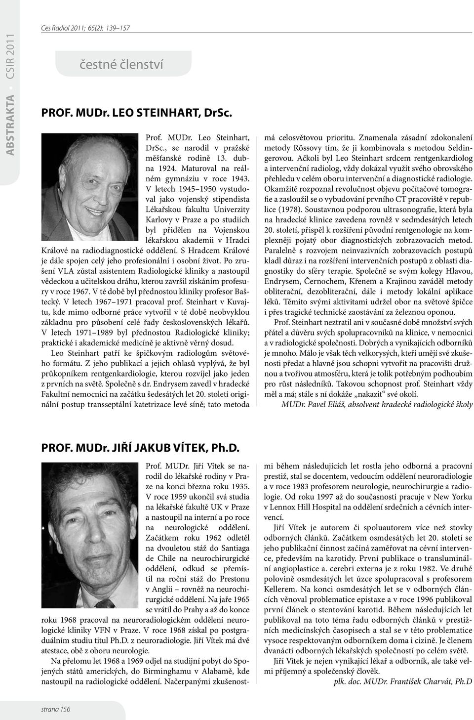 oddělení. S Hradcem Králové je dále spojen celý jeho profesionální i osobní život.