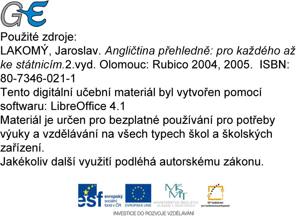 ISBN: 80-7346-021-1 Tento digitální učební materiál byl vytvořen pomocí softwaru: LibreOffice 4.