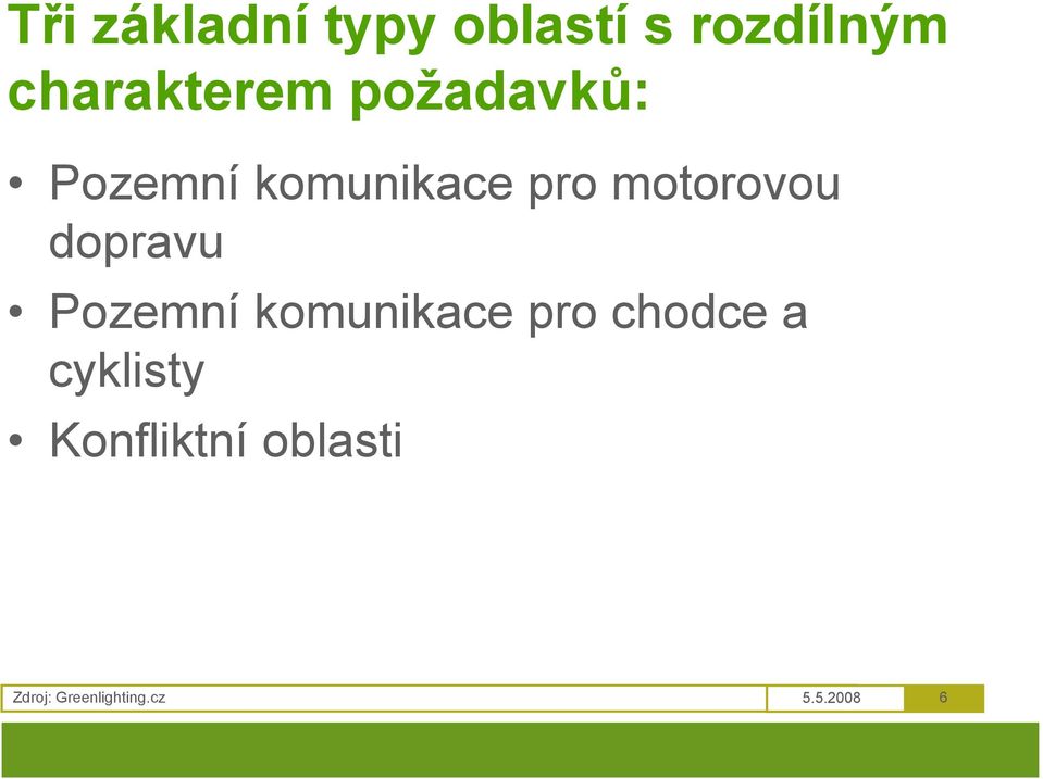 motorovou dopravu Pozemní komunikace pro chodce