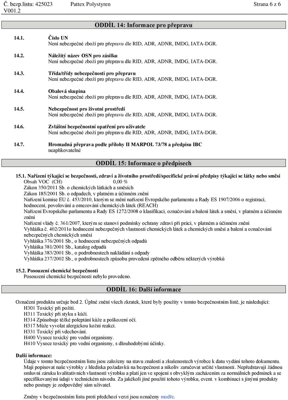 Hromadná přeprava podle přílohy II MARPOL 73/78 a předpisu IBC neaplikovatelné ODDÍL 15