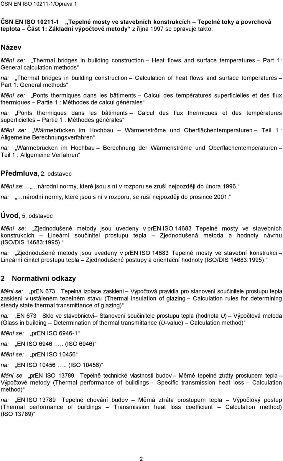 themiques dans les bâtiments Calul des tempéatues supefiielles et des flux themiques Patie 1 : Méthodes de alul généales na: Ponts themiques dans les bâtiments Calul des flux themiques et des