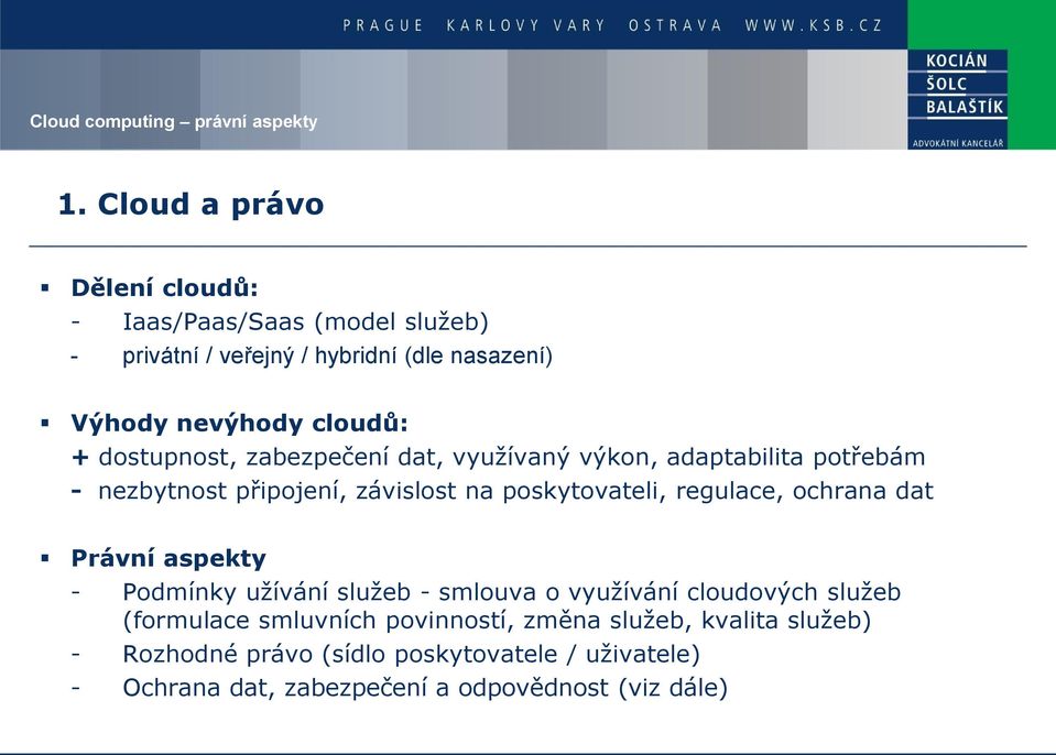 regulace, ochrana dat Právní aspekty - Podmínky užívání služeb - smlouva o využívání cloudových služeb (formulace smluvních