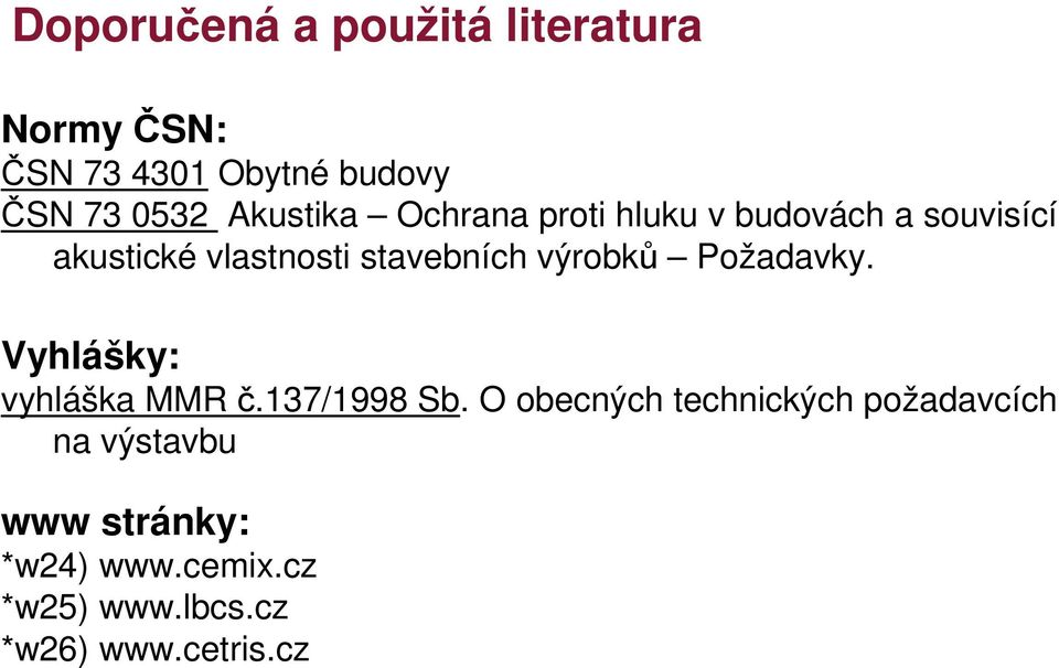 výrobků Požadavky. Vyhlášky: vyhláška MMR č.137/1998 Sb.