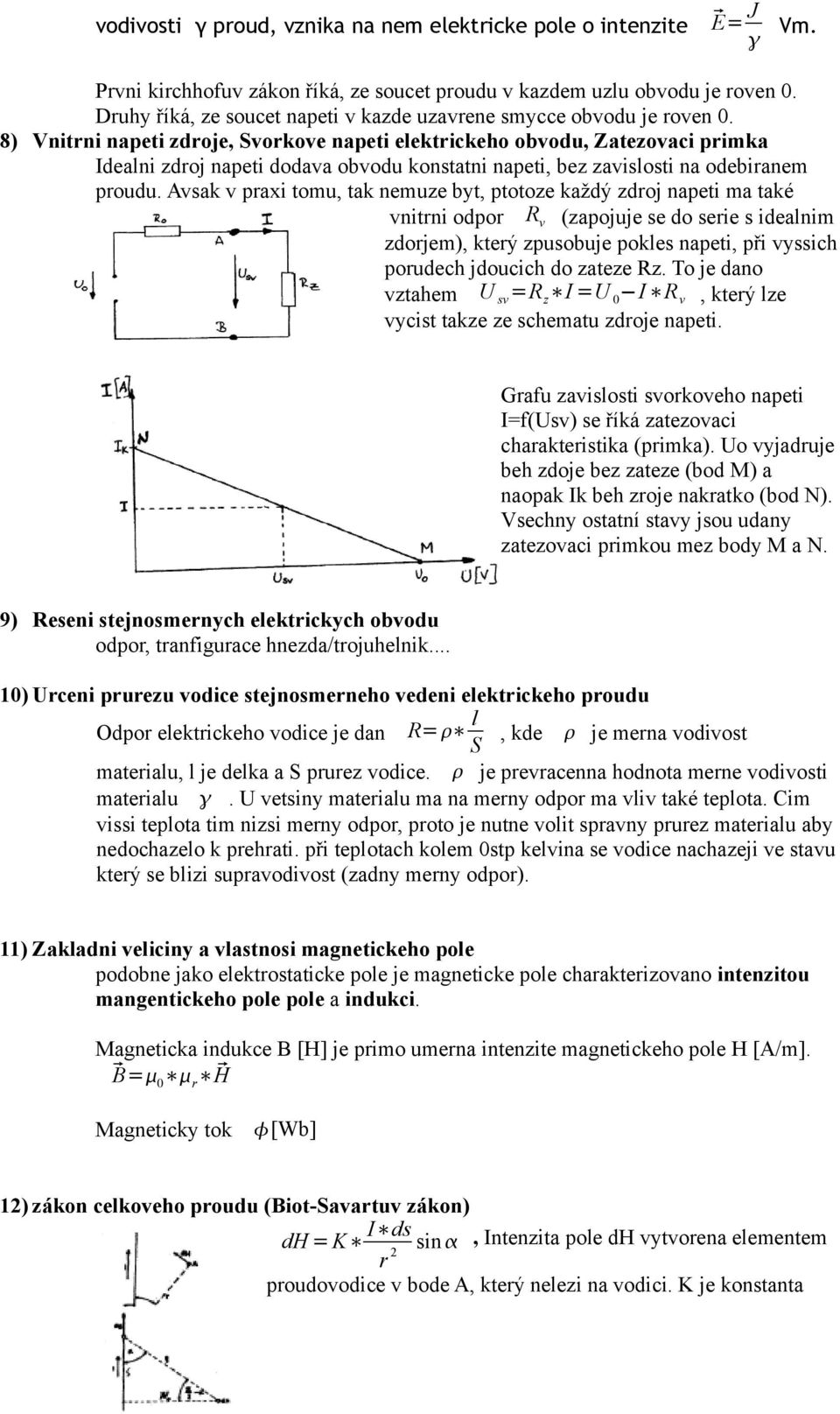 8) Vnitrni napeti zdroje, Svorkove napeti eektrickeho obvodu, Zatezovaci primka Ideani zdroj napeti dodava obvodu konstatni napeti, bez zavisosti na odebiranem proudu.