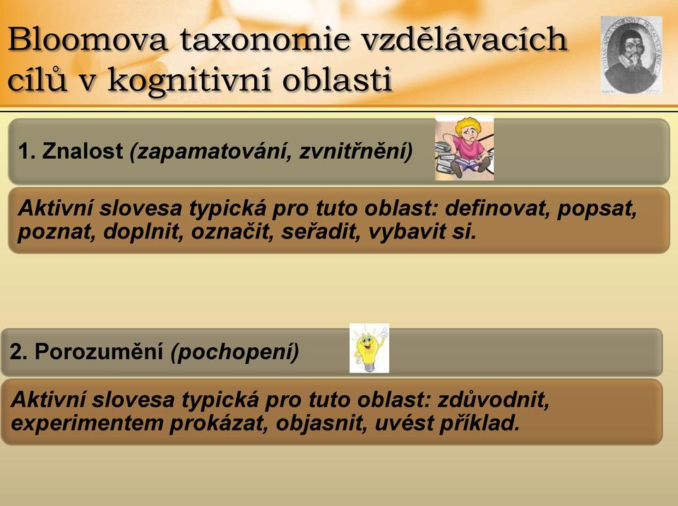 definovat, popsat, poznat, doplnit, označit, seřadit, vybavit si. 2.