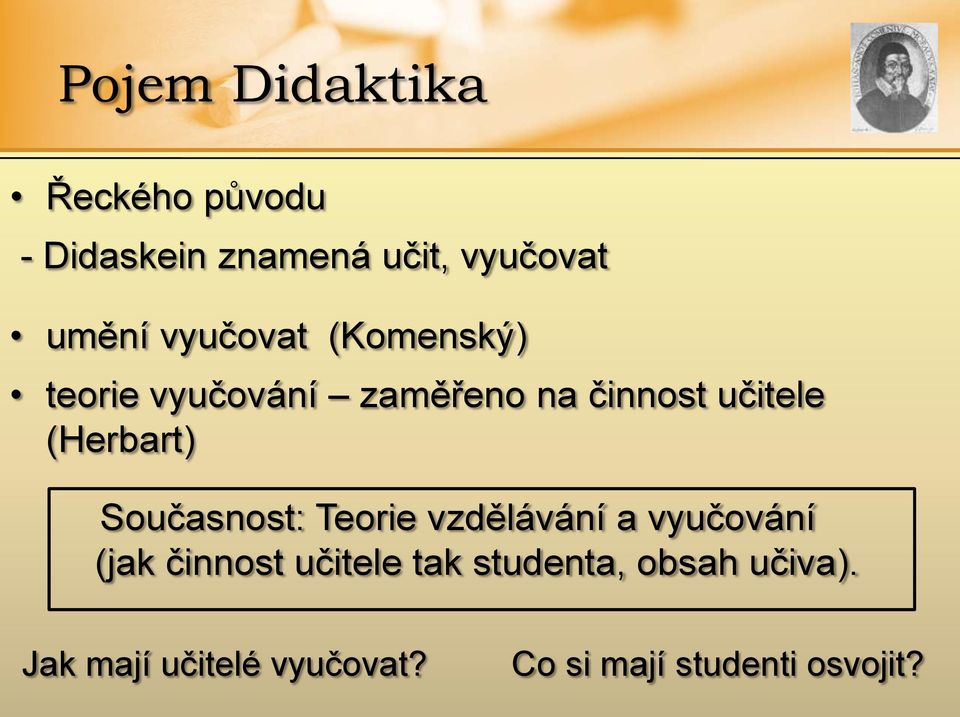 (Herbart) Současnost: Teorie vzdělávání a vyučování (jak činnost učitele