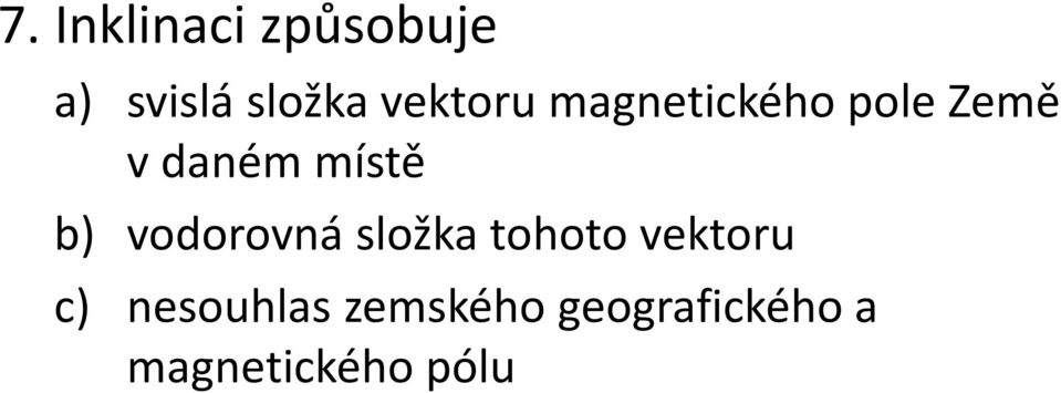 místě b) vodorovná složka tohoto vektoru c)