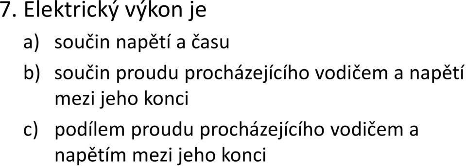 a napětí mezi jeho konci c) podílem proudu