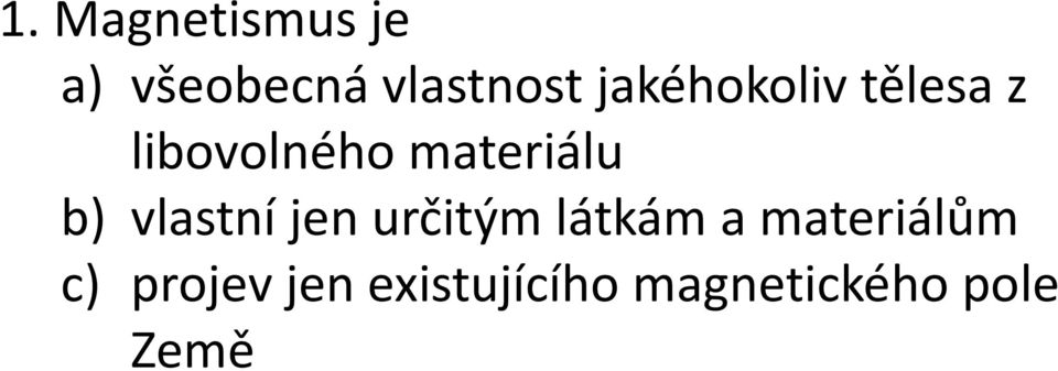 b) vlastní jen určitým látkám a materiálům