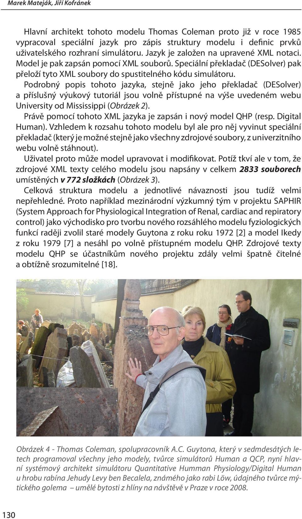 Podrobný popis tohoto jazyka, stejně jako jeho překladač (DESolver) a příslušný výukový tutoriál jsou volně přístupné na výše uvedeném webu University od Mississippi (Obrázek 2).