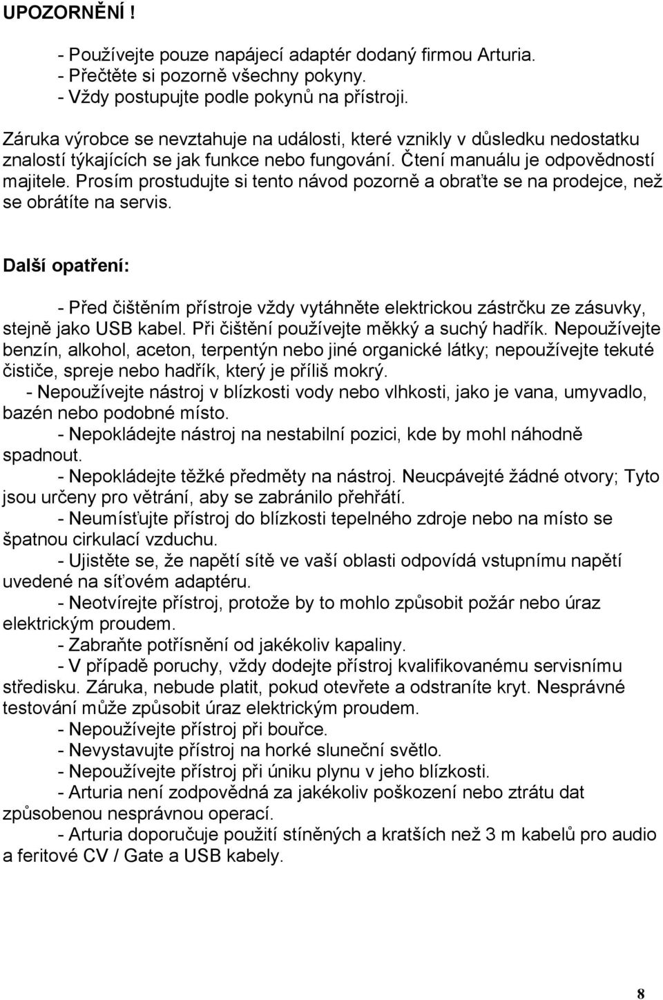 Prosím prostudujte si tento návod pozorně a obraťte se na prodejce, než se obrátíte na servis.