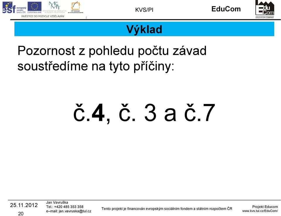 soustředíme na tyto