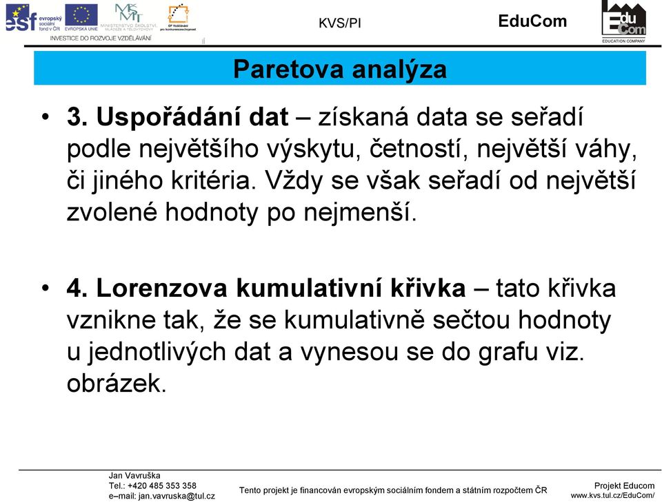 váhy, či jiného kritéria.