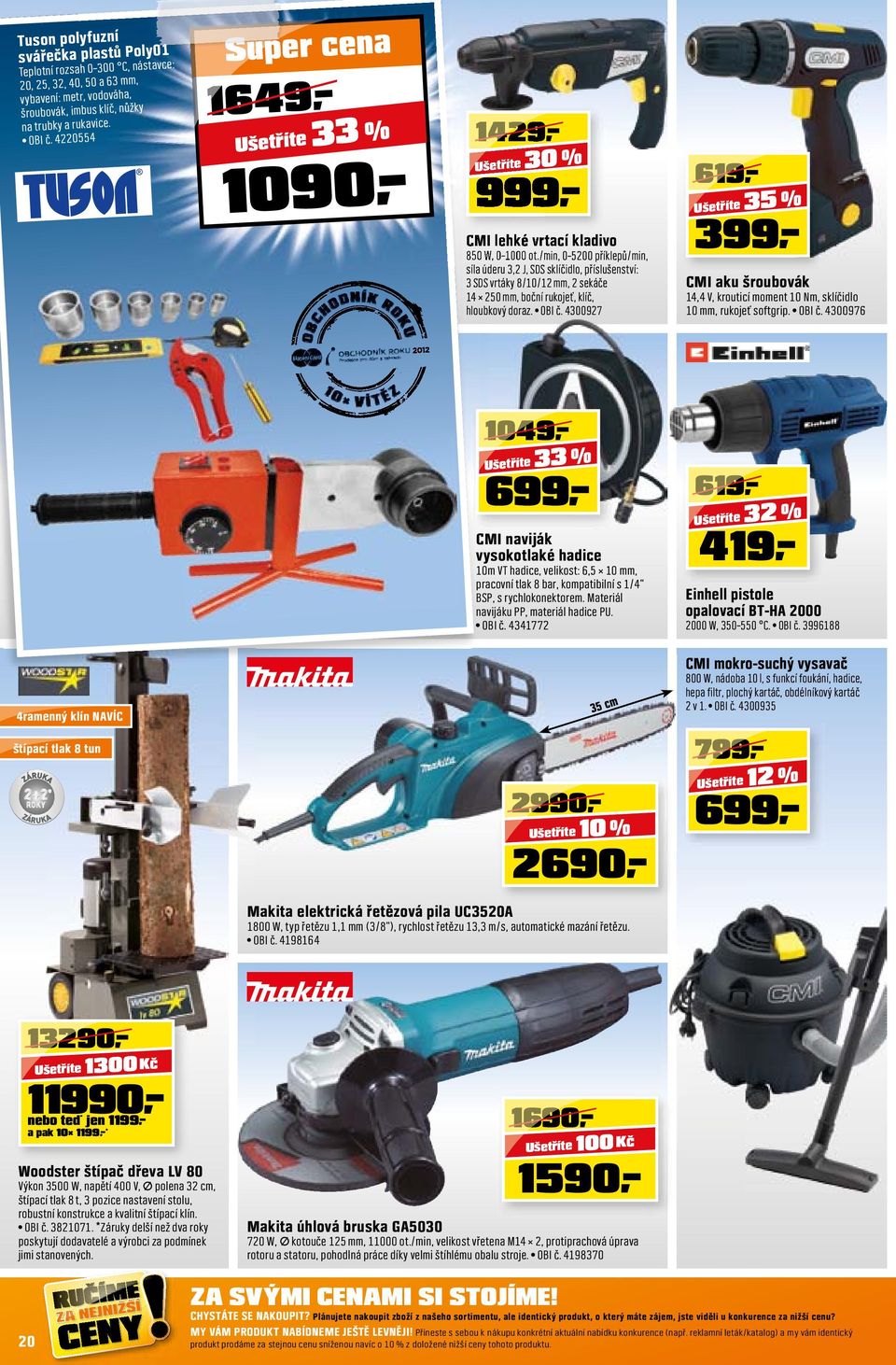 /min, 0 5200 příklepů/min, síla úderu 3,2 J, SDS sklíčidlo, příslušenství: 3 SDS vrtáky 8/10/12 mm, 2 sekáče 14 250 mm, boční rukojeť, klíč, hloubkový doraz. OBI č.