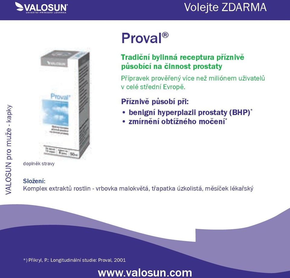 Příznivě působí při: benigní hyperplazii prostaty (BHP) * zmírnění obtížného močení * Komplex