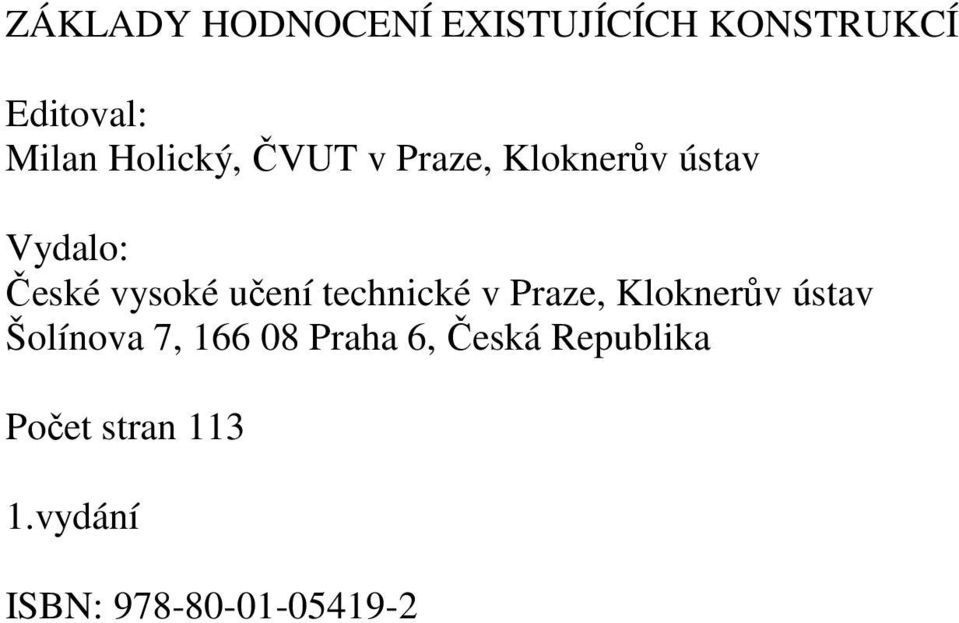 učení technické v Praze, Kloknerův ústav Šolínova 7, 166 08