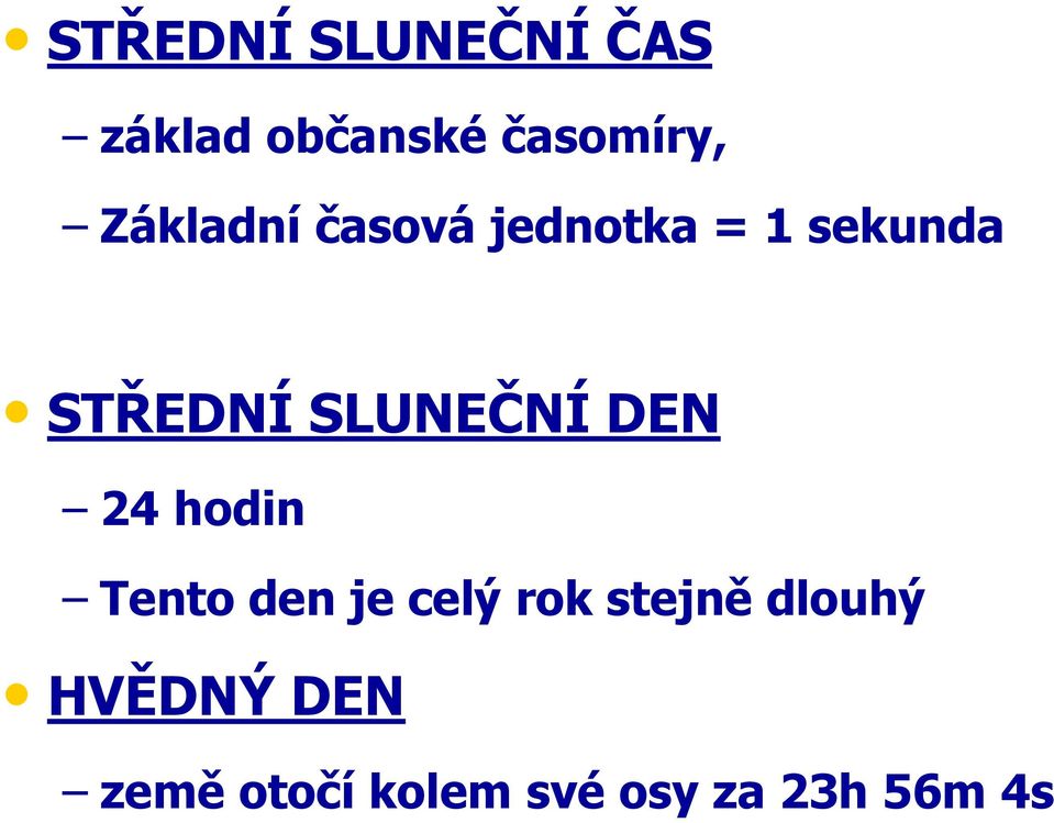 SLUNEČNÍ DEN 24 hodin Tento den je celý rok