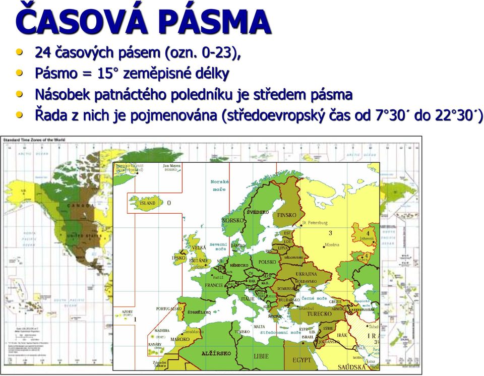 patnáctého poledníku je středem pásma Řada z