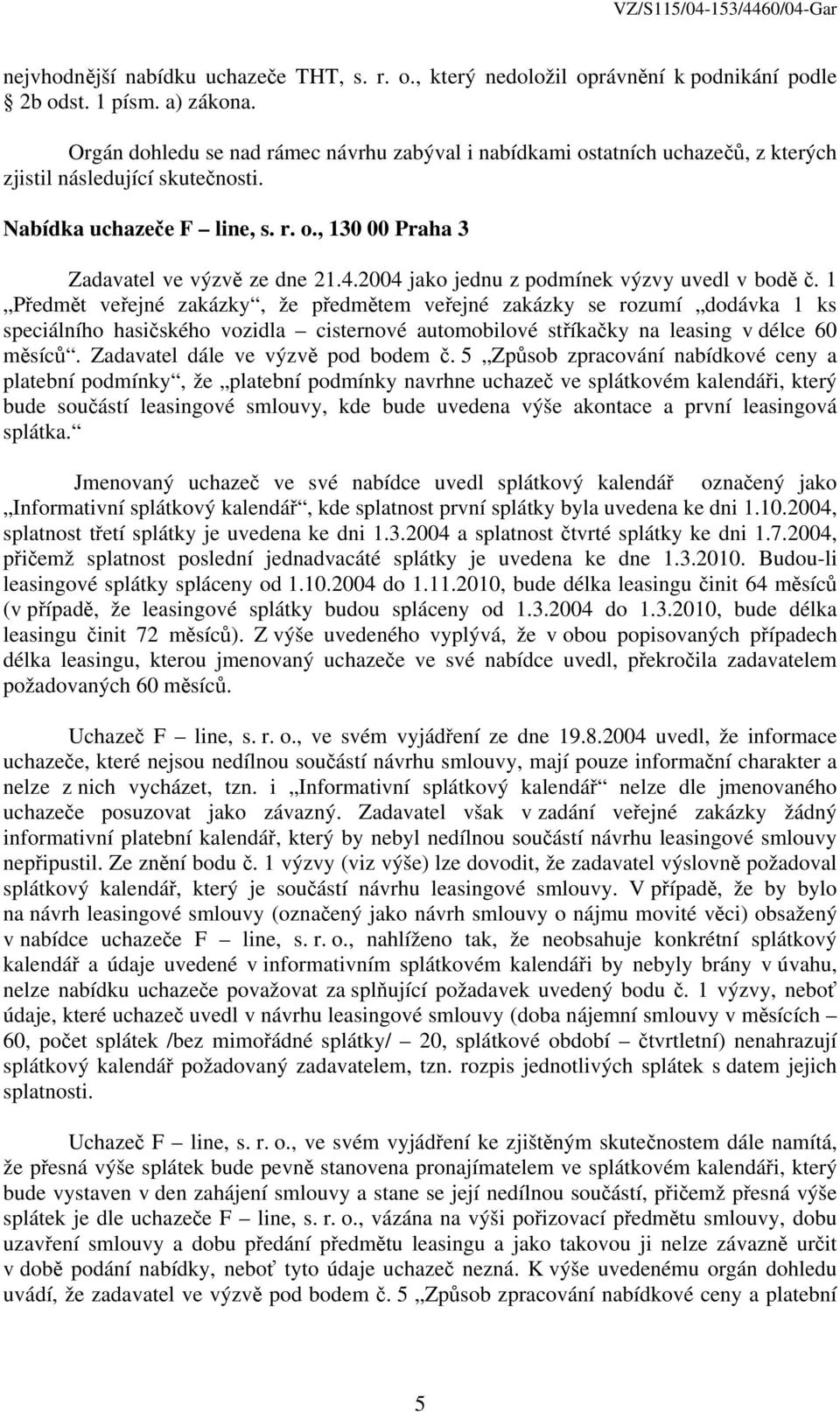 2004 jako jednu z podmínek výzvy uvedl v bodě č.