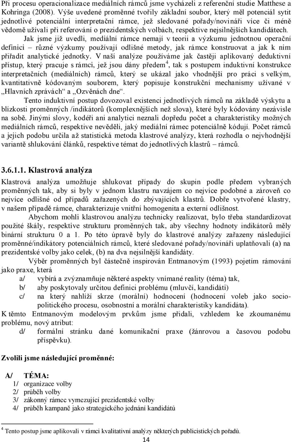 prezidentských volbách, respektive nejsilnějších kandidátech.