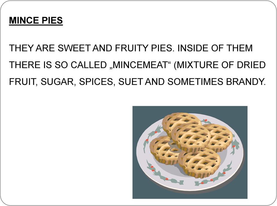 CALLED MINCEMEAT (MIXTURE OF DRIED