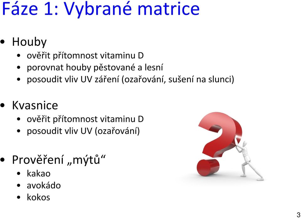 (ozařování, sušení na slunci) Kvasnice ověřit přítomnost