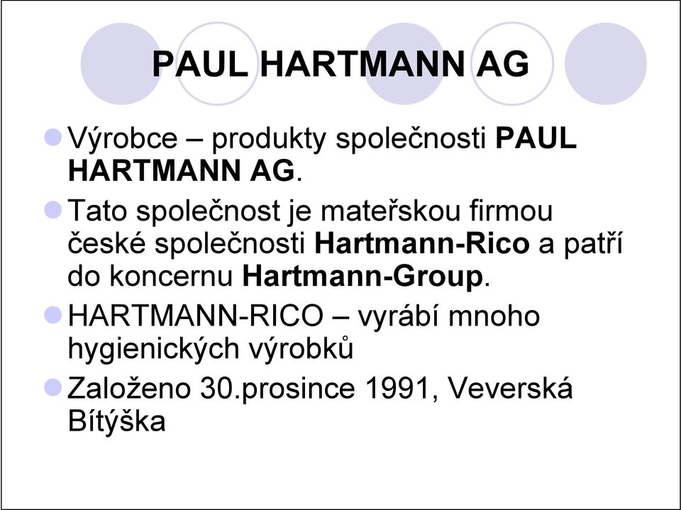 patří do koncernu Hartmann-Group.