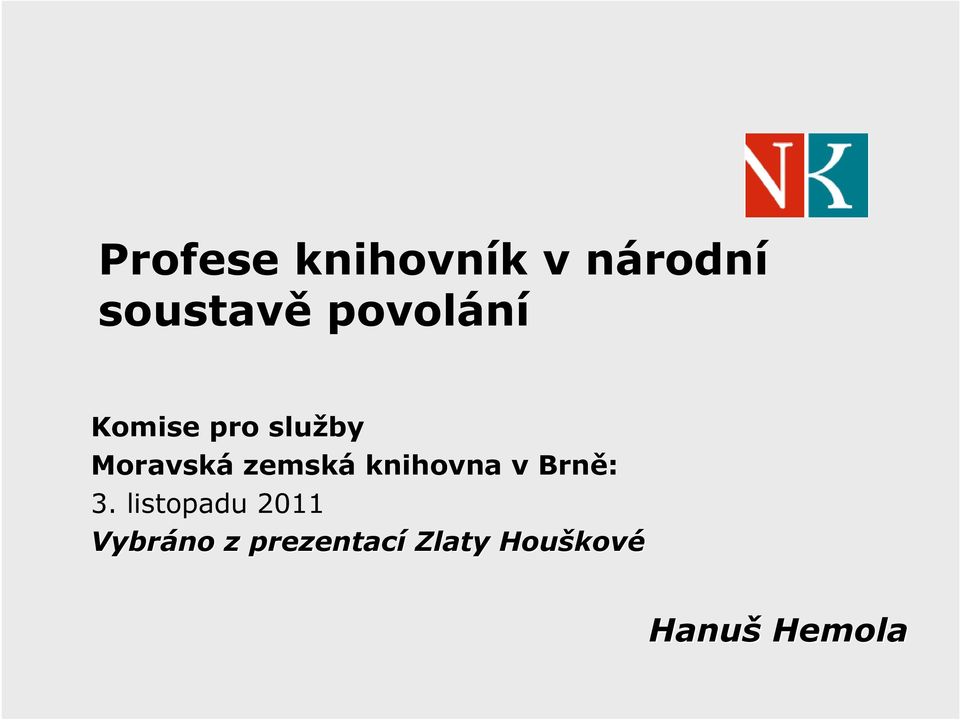 zemská knihovna v Brně: 3.