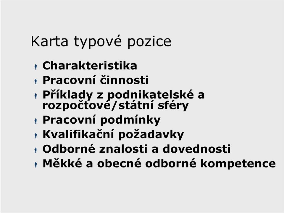 rozpočtové/státní sféry Pracovní podmínky
