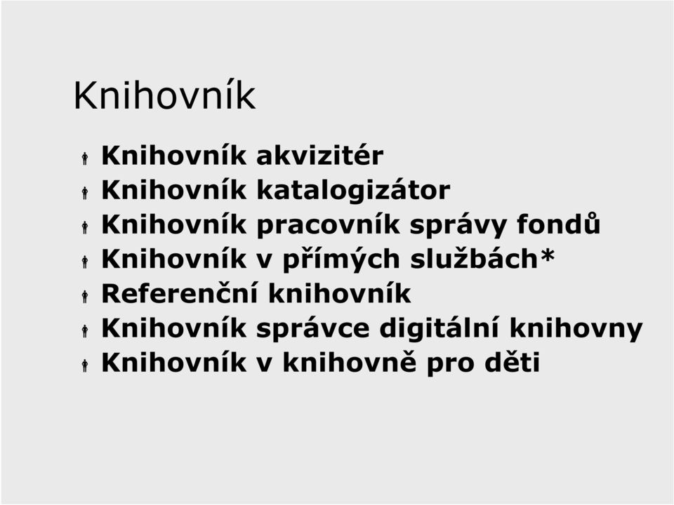 Knihovník v přímých službách* Referenční knihovník
