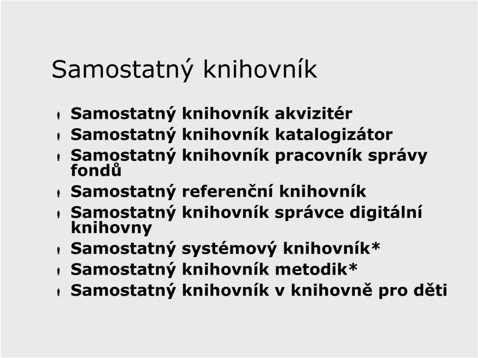 referenční knihovník Samostatný knihovník správce digitální knihovny