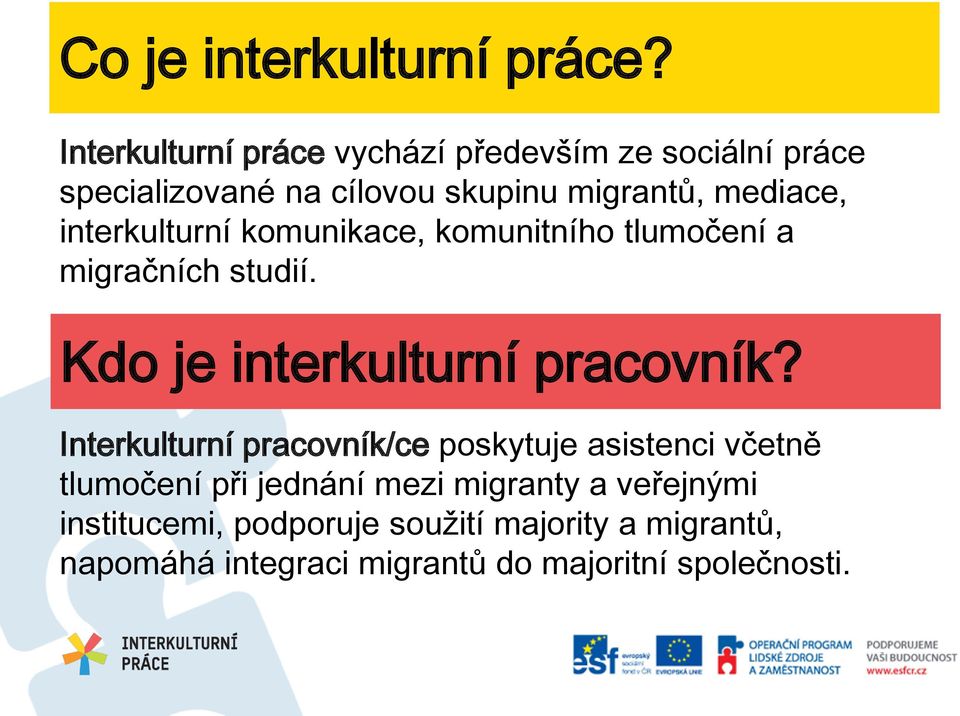 interkulturní komunikace, komunitního tlumočení a migračních studií. Kdo je interkulturní pracovník?