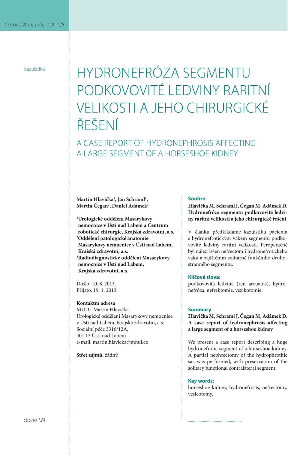 Krajská zdravotní, a.s. 2 Oddělení patologické anatomie Masarykovy nemocnice v Ústí nad Labem, Krajská zdravotní, a.s. 3 Radiodiagnostické oddělení Masarykovy nemocnice v Ústí nad Labem, Krajská zdravotní, a.