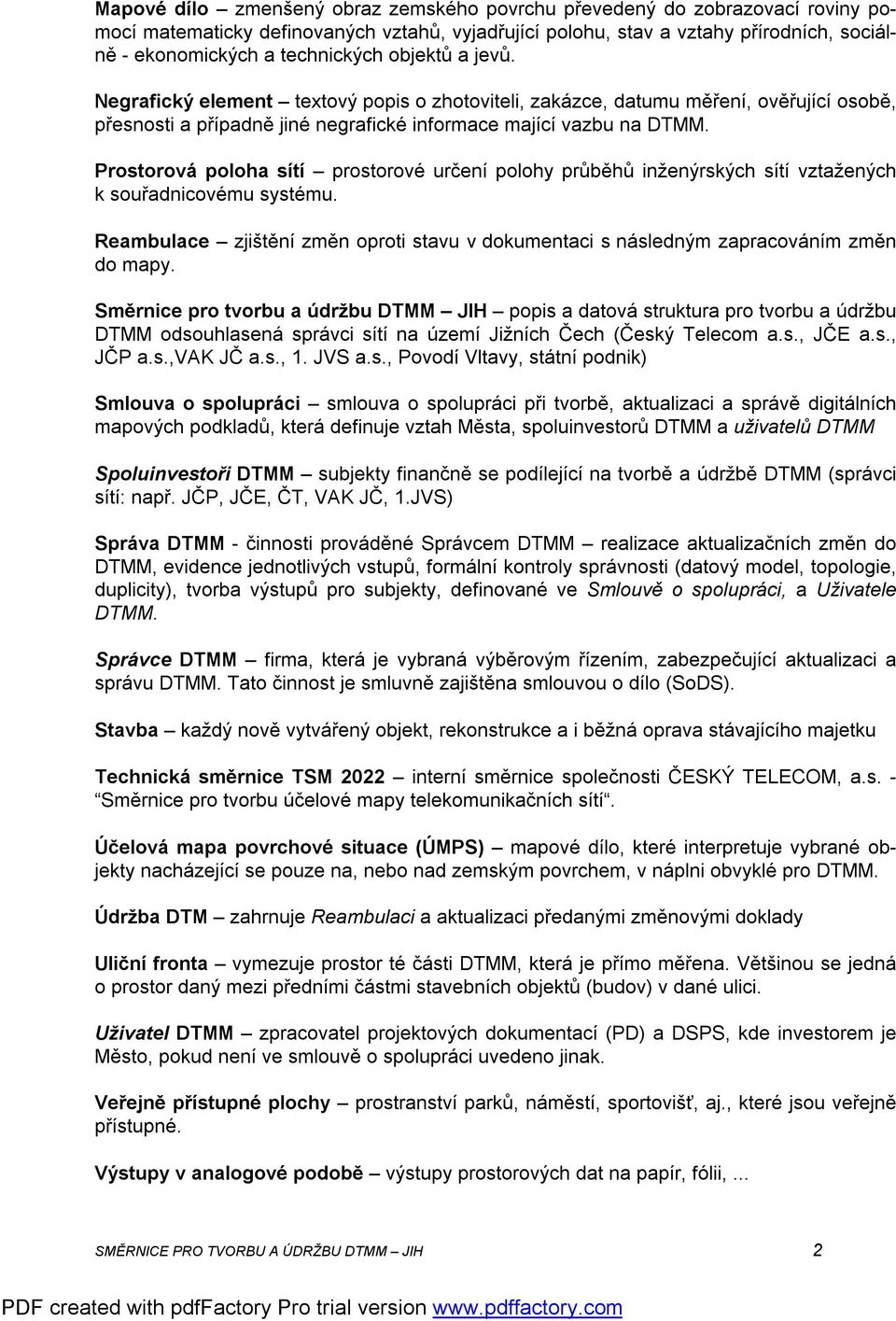 Prostorová poloha sítí prostorové určení polohy průběhů inženýrských sítí vztažených k souřadnicovému systému.
