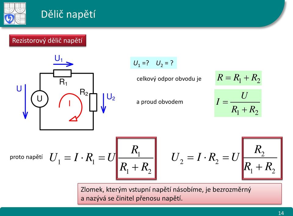 proto napětí = = + = = + Zlomek, kterým vstupní