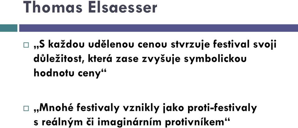 symbolickou hodnotu ceny Mnohé festivaly vznikly