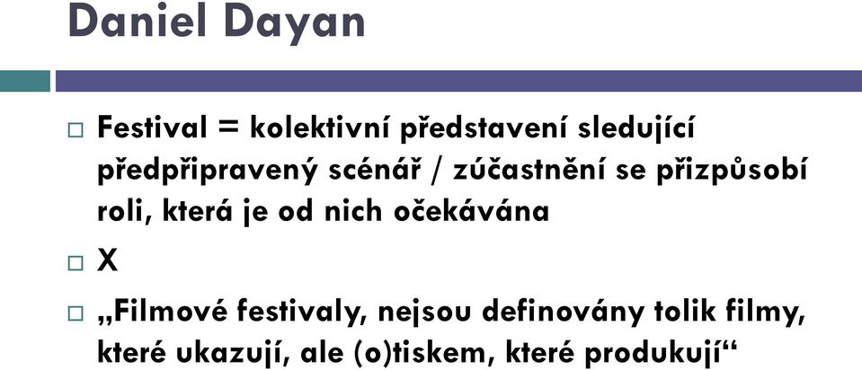 která je od nich očekávána X Filmové festivaly, nejsou