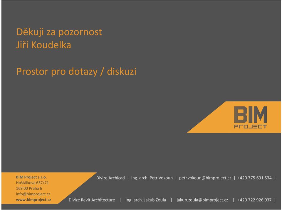 vokoun@bimproject.cz +420 775 691 534 Divize Revit Architecture Ing. arch.